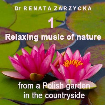 Relaxing music of nature from a Polish garden in the countryside. E: 1 – omslag til lydbogen af dr Renata Zarzycka