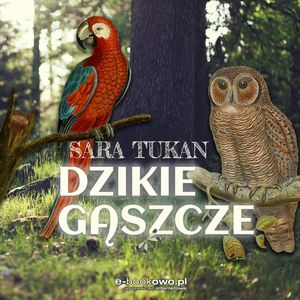Dzikie gąszcze – okładka audiobooka, autor Sara Tukan