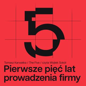 The 5. Pierwsze pięć lat prowadzenia firmy – okładka audiobooka, autor Tomasz Karwatka