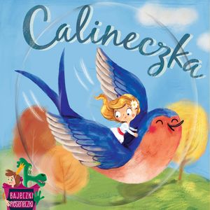 Bajeczki Pioseneczki: Calineczka – okładka audiobooka, autor Urszula Piotrowska