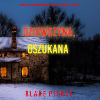 Dziewczyna, oszukana (Thriller psychologiczny o FBI z Ellą Dark – Tom 15) – okładka audiobooka, autor Blake Pierce