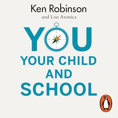 You, Your Child and School – omslag til lydbogen af Ken Robinson, Lou Aronica