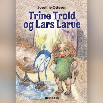 Trine Trold og Lars Larve – omslag til lydbogen af Josefine Ottesen