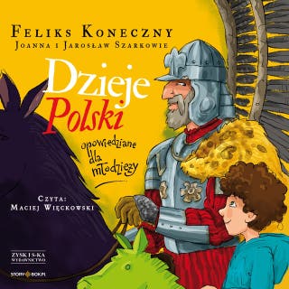 Dzieje Polski opowiedziane dla młodzieży – okładka audiobooka, autor Jarosław Szarek, Feliks Koneczny, Joanna Wieliczka-Szarkowa
