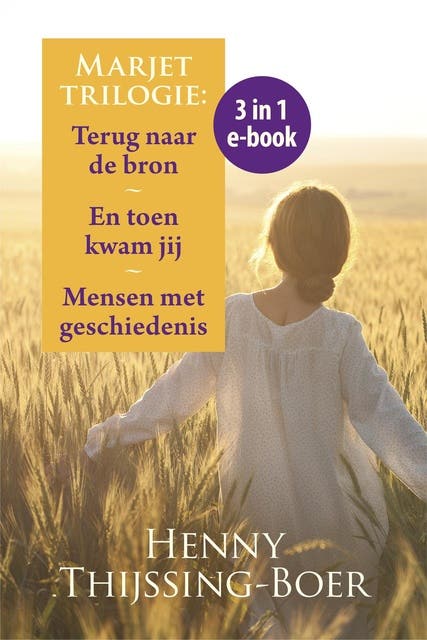 Marjet trilogie: Terug naar de bron, En toen kwam jij, Mensen met geschiedenis