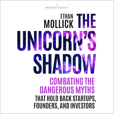 The Unicorn’s Shadow – omslag til lydbogen af Ethan Mollick