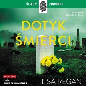 Dotyk śmierci. Josie Quinn. Tom 12 – okładka audiobooka, autor Lisa Regan