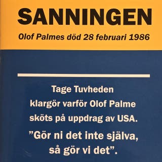 Sanningen om Olof Palmes död 28 februari 1986: Gör Ni inte det själva så gör vi det, så löd budskapet... – omslag till ljudboken av Tage Tuvheden