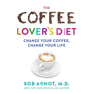 The Coffee Lover's Diet – omslag van het luisterboek van Bob Arnot