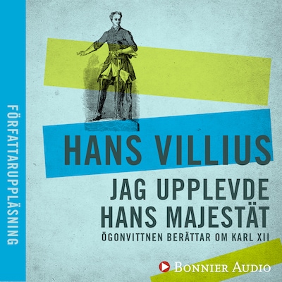 Jag upplevde hans majestät : ögonvittnen berättar om Karl XII
