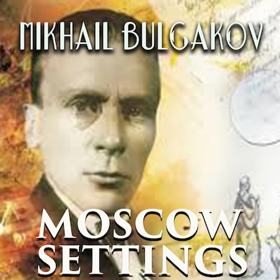 Moscow Settings – omslag til lydbogen af Mikhail Bulgakov