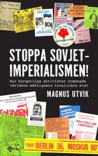 Stoppa Sovjetimperialismen : Hur borgerliga aktivister utmanade världens mäktigaste totalitära stat
