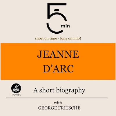 Jeanne d'Arc: A short biography – omslag til lydbogen af 5 Minutes, 5 Minute Biographies, George Fritsche