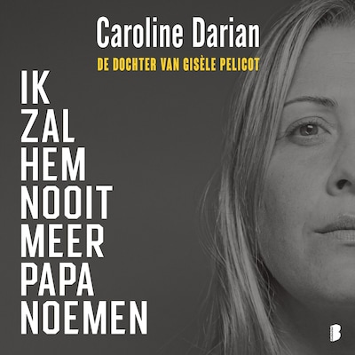 Ik zal hem nooit meer papa noemen