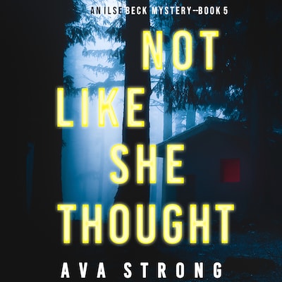 Not Like She Thought (An Ilse Beck FBI Suspense Thriller—Book 5)