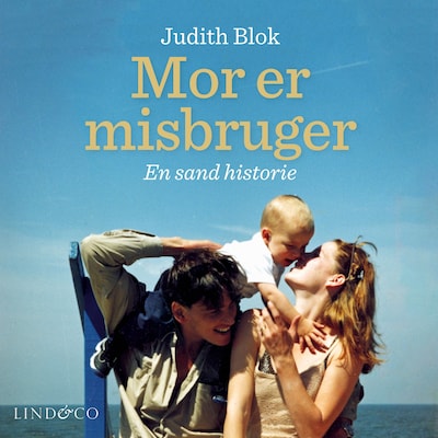 Mor er misbruger: En sand historie – omslag til lydbogen af Judith Blok, Steven de Munnik