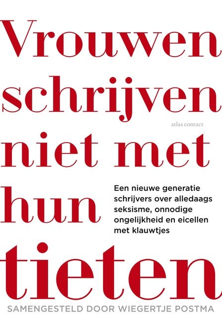 Vrouwen schrijven niet met hun tieten: een nieuwe generatie schrijvers over alledaagse seksisme, onnodig ongelijkheid en eicellen met klauwtjes – omslag van het luisterboek van Wiegertje Postma