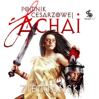 Pomnik Cesarzowej Achai. Tom 5 – okładka audiobooka, autor Andrzej Ziemiański