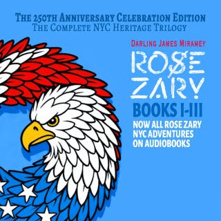 ROSE ZARY: The 250th Anniversary Celebration Edition: The Complete NYC Heritage Trilogy – omslag till ljudboken av Darling James Miramey