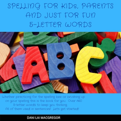 Spelling for Kids, Parents and Just for Fun 5 Letter Words