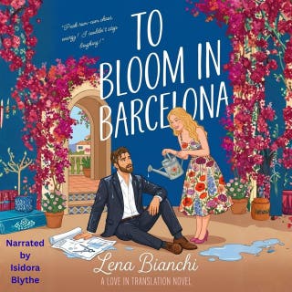 To Bloom in Barcelona: A Spicy Neighbors-to-Lovers Romance – omslag till ljudboken av Lena Bianchi