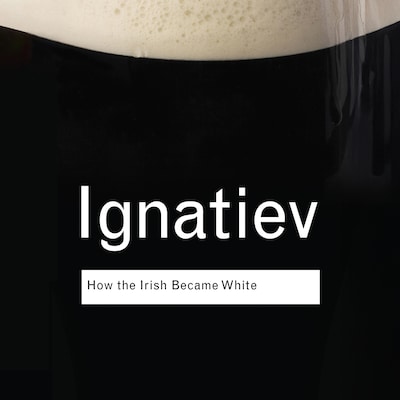 How the Irish Became White – omslag til lydbogen af Noel Ignatiev