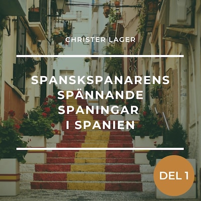 Spanskspanarens spännande spaningar i Spanien, del 1 – omslag till ljudboken av Christer GN Lager
