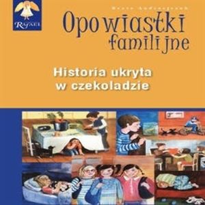 Historia ukryta w czekoladzie Seria: Opowiastki familijne – okładka audiobooka, autor Beata Andrzejczuk