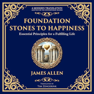 Foundation Stones to Happiness – omslag til lydbogen af James Allen, Tim Zengerink