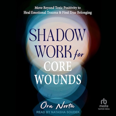 Shadow Work for Core Wounds – omslag til lydbogen af Ora North