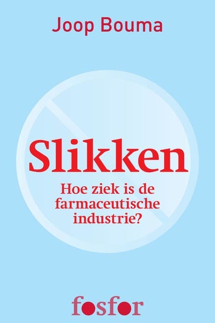 Slikken: hoe ziek is de farmaceutische industrie? – omslag van het luisterboek van Joop Bouma