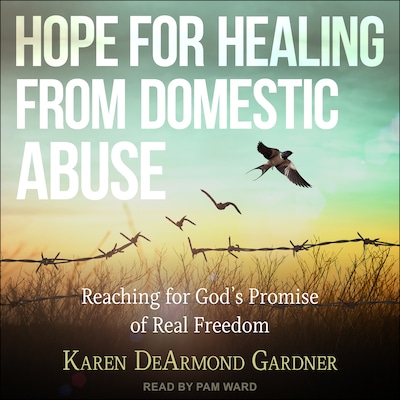 Hope For Healing From Domestic Abuse – omslag til lydbogen af Karen DeArmond Gardner
