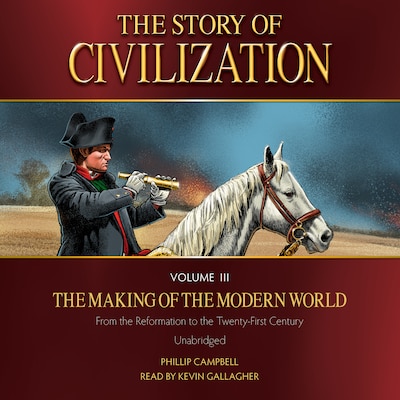 The Story of Civilization Volume 3: The Making of the Modern World