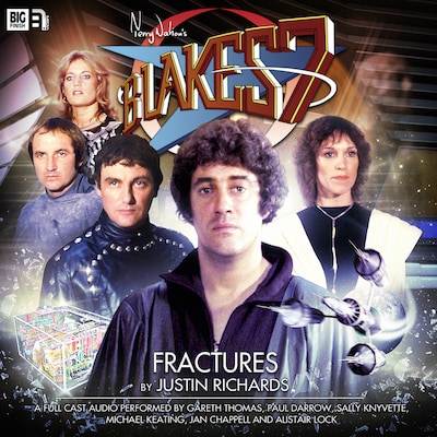 Blake's 7, 1: The Classic Adventures, 1: Fractures (Unabridged)