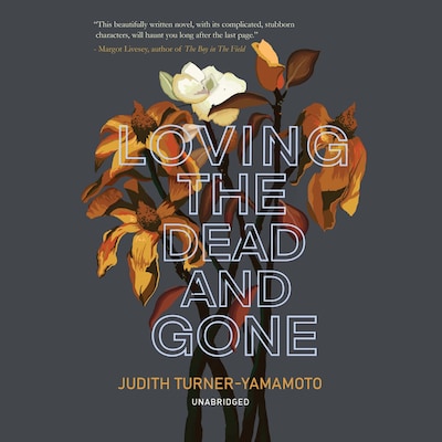 Loving the Dead and Gone – omslag til lydbogen af Judith Turner-Yamamoto