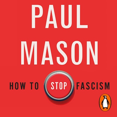 How to Stop Fascism – omslag til lydbogen af Paul Mason