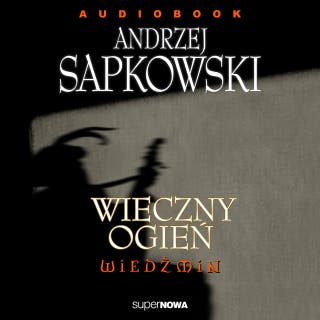 Wieczny ogień – okładka audiobooka, autor Andrzej Sapkowski