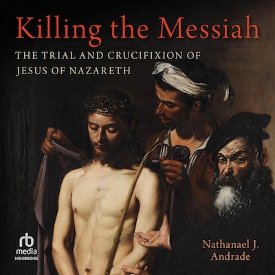 Killing the Messiah – omslag til lydbogen af Nathanael J. Andrade