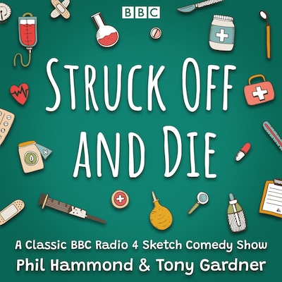 Struck Off and Die: The Complete Series 1-3 – omslag til lydbogen af Phil Hammond, Tony Gardner