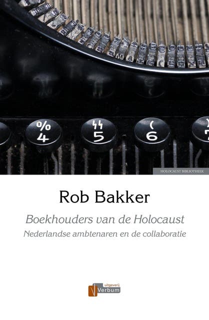 Boekhouders van de Holocaust: Nederlandse ambtenaren en de collaboratie