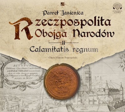 Rzeczpospolita obojga narodów. Calamitatis regnum.