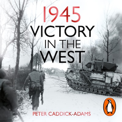 1945: Victory in the West – omslag til lydbogen af Peter Caddick-Adams