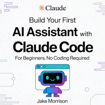 Build Your First AI Personal Assistant with Claude Code – omslag til lydbogen af Jake Morrison