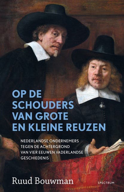 Op de schouders van grote en kleine reuzen: Vier eeuwen geschiedenis van Nederland, van ondernemers en de kansen die ze grepen – omslag van het luisterboek van Ruud Bouwman