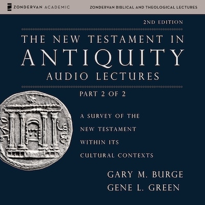 The New Testament in Antiquity: Audio Lectures 2