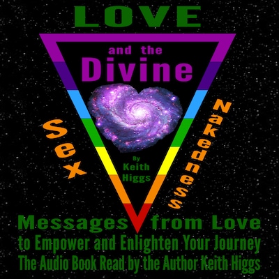 Love, Sex, Nakedness and The Divine - Messages from Love to Empower and Enlighten Your Journey – omslag til lydbogen af Keith Higgs