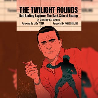 The Twilight Rounds: Rod Serling Explores The Dark Side Of Boxing