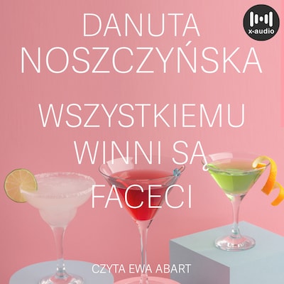 Wszystkiemu winni są faceci – okładka audiobooka, autor Danuta Noszczyńska