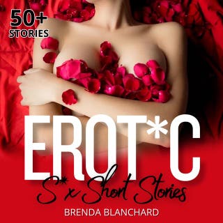 Erotic Sex Short Stories: Give In to Your Naughty Fantasies with Forbidden, Hot, and Steamy Adult Pleasures Featuring Brats, Swingers, Lesbian Erotica, BDSM, and Much More – omslag till ljudboken av Brenda Blanchard