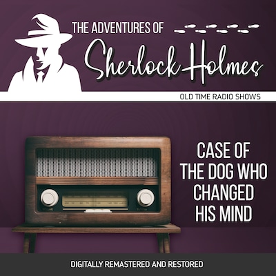 The Adventures of Sherlock Holmes: Case of the Dog Who Changed His Mind – omslag til lydbogen af Anthony Boucher, Dennis Green